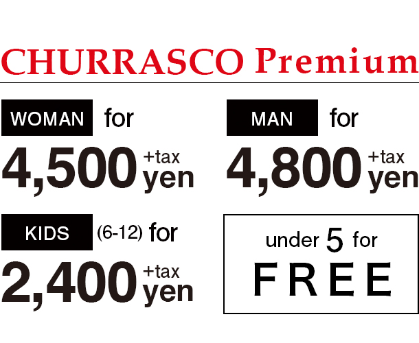 MAN ¥4,800+tax / WOMAN ¥4,500円+tax / KIDS(6-12) ¥2,400+tax / UNDER 5 FREE